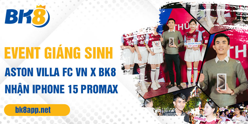 Event giáng sinh: Aston Villa FC VN x BK8 nhận iPhone 15 Promax